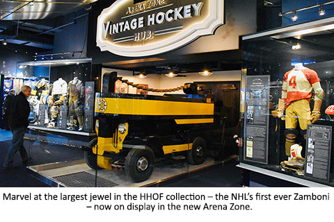 Marvel at the largest jewel in the HHOF collection  the NHLs first ever Zamboni  now on display in the new Arena Zone.